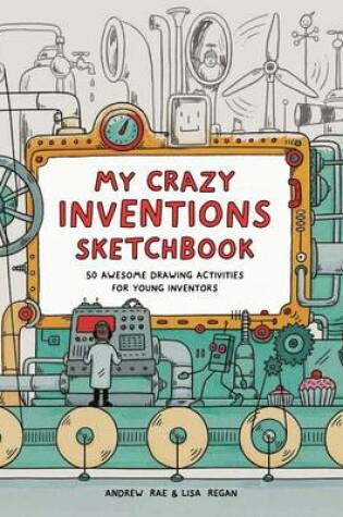 Cover of My Crazy Inventions Sketchbook