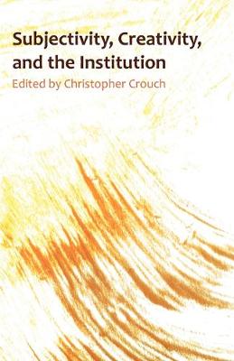 Cover of Subjectivity, Creativity and the Institution