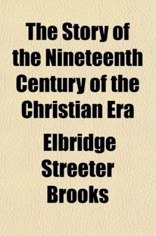 Cover of The Story of the Nineteenth Century of the Christian Era