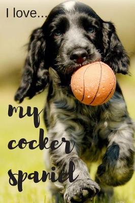 Book cover for I Love my Cocker Spaniel