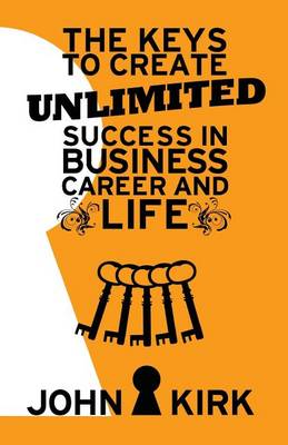 Book cover for The Keys to Create Unlimited Success In Business, Career And Life