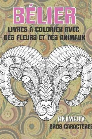 Cover of Livres a colorier avec des fleurs et des animaux - Gros caracteres - Animaux - Belier