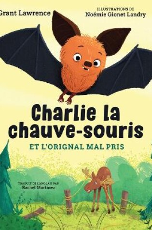 Cover of Charlie La Chauve-Souris Et l'Orignal Mal Pris