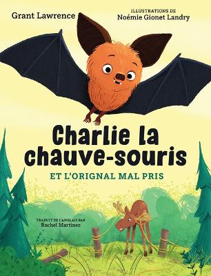 Book cover for Charlie La Chauve-Souris Et l'Orignal Mal Pris