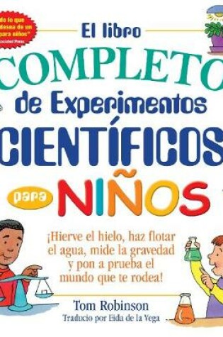 Cover of El libro completo de experimentos cientificos para ninos / The Everything Kids'