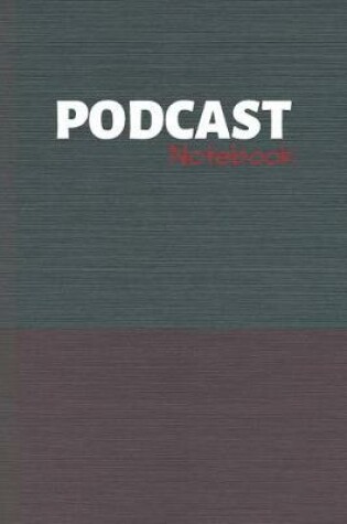 Cover of Podcast Notebook