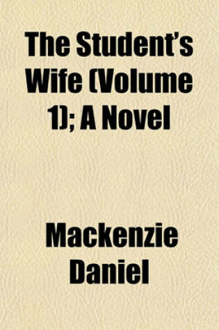 Cover of The Student's Wife (Volume 1); A Novel