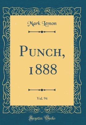 Book cover for Punch, 1888, Vol. 94 (Classic Reprint)