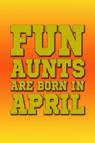 Cover of Fun Aunts Are Born in April