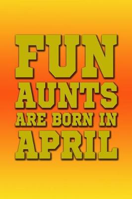 Book cover for Fun Aunts Are Born in April