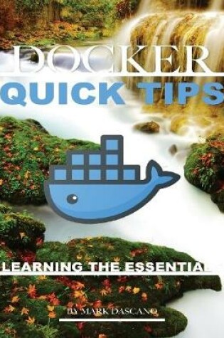 Cover of Docker Quick Tips: Learning the Essentials