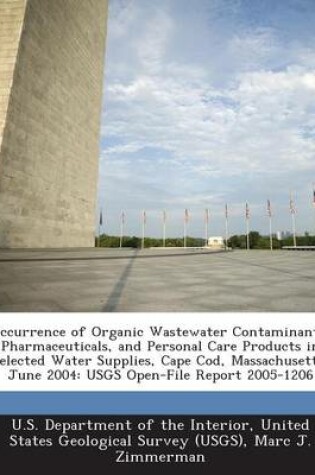 Cover of Occurrence of Organic Wastewater Contaminants, Pharmaceuticals, and Personal Care Products in Selected Water Supplies, Cape Cod, Massachusetts, June 2004