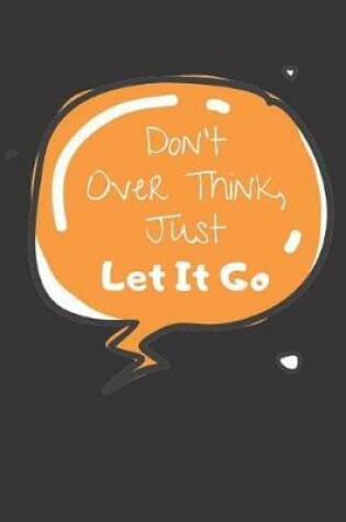 Cover of Don't Over Think, Just Let It Go