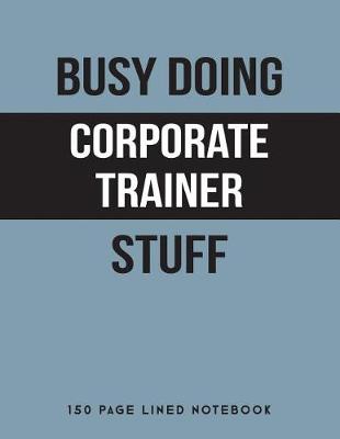 Book cover for Busy Doing Corporate Trainer Stuff