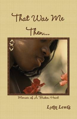 Book cover for That Was Me Then...: Memoir of a Broken Heart