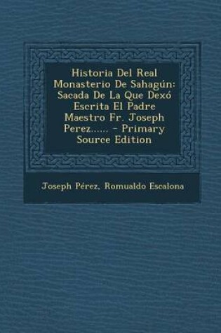 Cover of Historia Del Real Monasterio De Sahagun