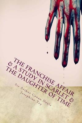 Book cover for The Franchise Affair & a Study in Scarlet & the Daughter of Time
