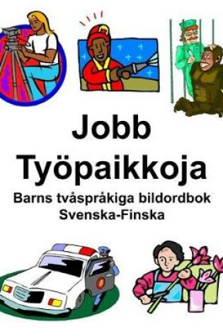 Cover of Svenska-Finska Jobb/Työpaikkoja Barns tvåspråkiga bildordbok