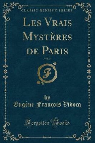 Cover of Les Vrais Mystères de Paris, Vol. 9 (Classic Reprint)