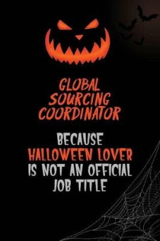 Cover of Global Sourcing Coordinator Because Halloween Lover Is Not An Official Job Title
