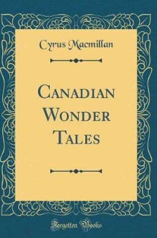 Cover of Canadian Wonder Tales (Classic Reprint)