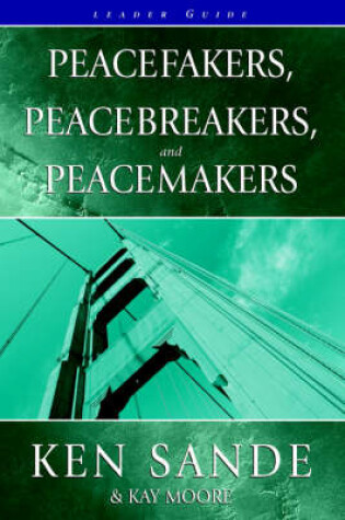 Cover of Peacefakers, Peacebreakers, and Peacemakers Leader Guide