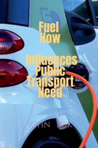 Cover of Fuel How Influences Public Transport Need