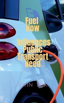 Book cover for Fuel How Influences Public Transport Need