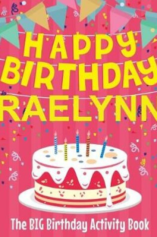 Cover of Happy Birthday Raelynn - The Big Birthday Activity Book