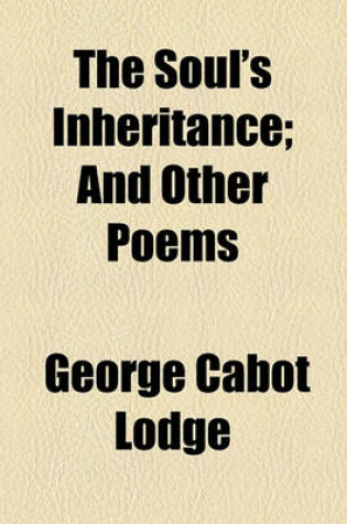 Cover of The Soul's Inheritance; And Other Poems