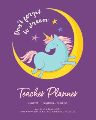 Book cover for Don't Forget to Dream Teacher Planner, Undated 12 Months 52 Weeks for Lesson Planning
