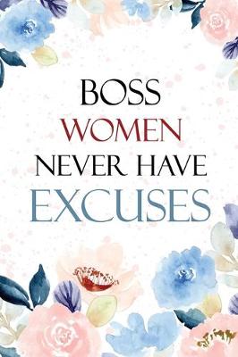 Book cover for Boss Women Never Have Excuses