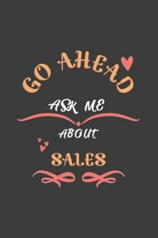 Cover of Go Ahead Ask Me About Sales