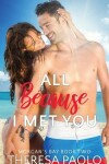 Book cover for All Because I Met You