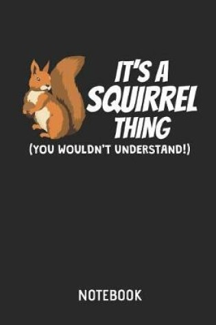 Cover of It's a Squirrel Thing Notebook