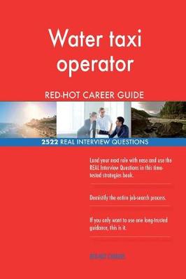 Book cover for Water taxi operator RED-HOT Career Guide; 2522 REAL Interview Questions