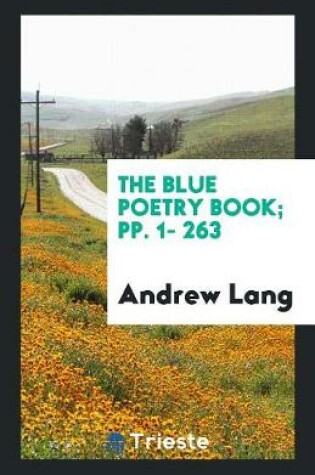 Cover of The Blue Poetry Book; Pp. 1- 263