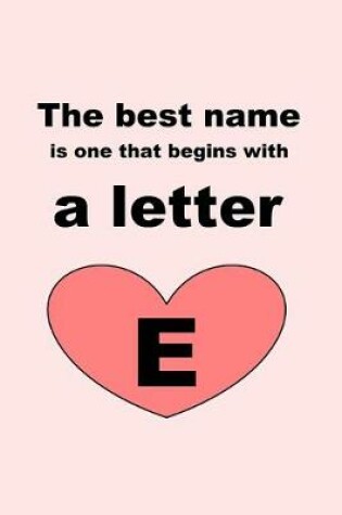 Cover of The best name is one that begins with a letter E