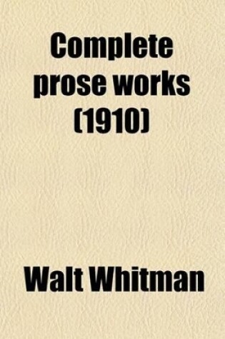 Cover of Complete Prose Works (1910)