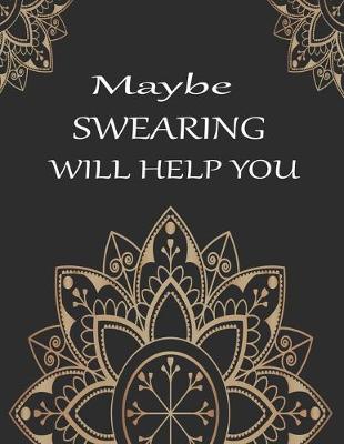 Book cover for Maybe swearing will help you