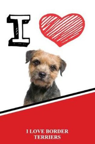 Cover of I Love Border Terriers