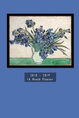 Book cover for Van Gogh'S Irises 16-Mo Planner Organizer 6"x9"