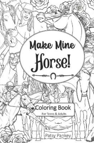 Cover of Make Mine Horse Coloring Book for Teens & Adults