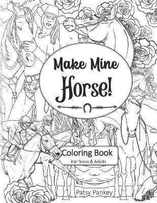 Book cover for Make Mine Horse Coloring Book for Teens & Adults