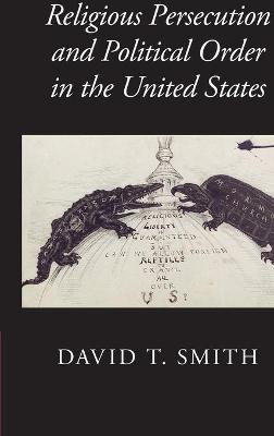 Book cover for Religious Persecution and Political Order in the United States