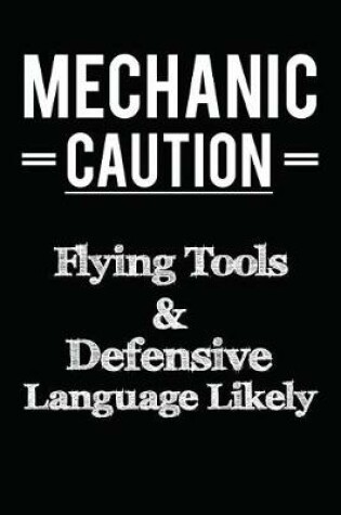 Cover of Mechanic Caution Flying Tools & Defensive Language Likely