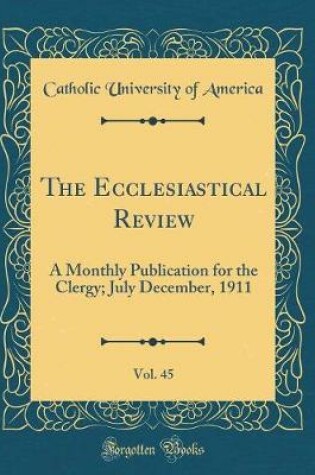 Cover of The Ecclesiastical Review, Vol. 45