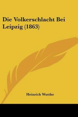 Cover of Die Volkerschlacht Bei Leipzig (1863)