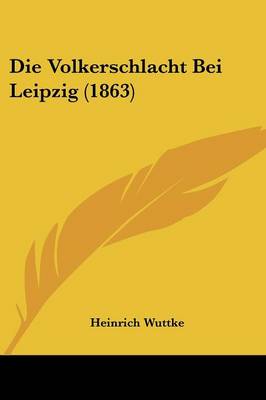 Book cover for Die Volkerschlacht Bei Leipzig (1863)