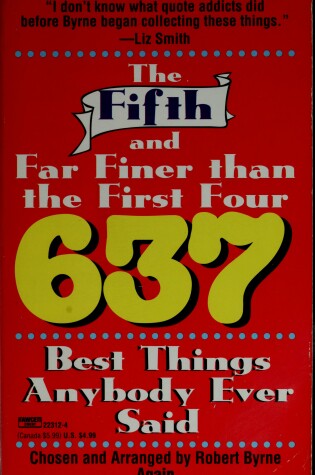 Cover of The Fifth and Far Finer Than the First Four 637 Best Things Anybody Ever Said